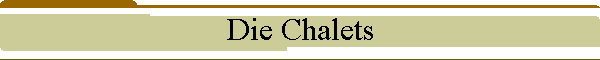 Die Chalets